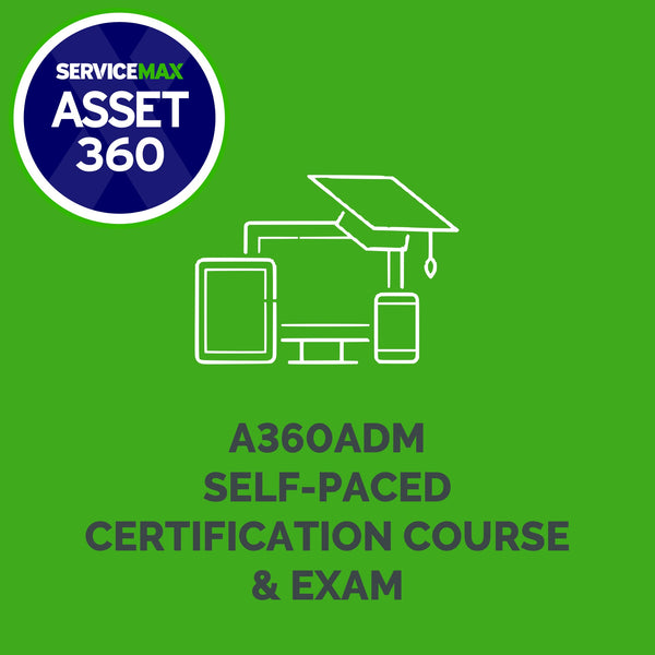 A360ADM Self-Paced Certification Course & Exam: Asset 360 for Administrators (LP)